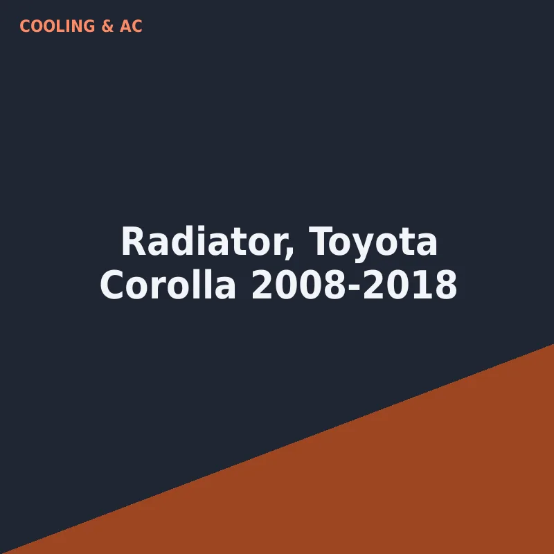 Radiator, Toyota Corolla 2008-2018
